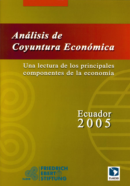 Análisis de coyuntura económica. [Ecuador 2005]: una lectura de los principales componentes de la economía ecuatoriana durante el año 2005